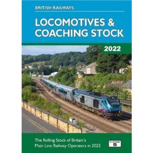 British Railways Locomotives  Coaching Stock 2022 by Robert Pritchard