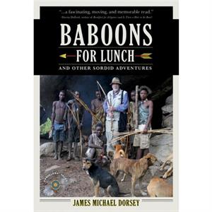 Baboons for Lunch by James Michael Dorsey