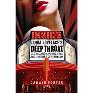 Inside Linda Lovelaces Deep Throat by Darwin Porter