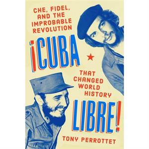 Cuba Libre by Tony Perrottet