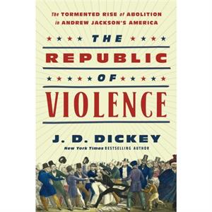 The Republic of Violence by J.D. Dickey