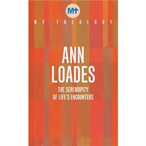 My Theology by Ann Loades