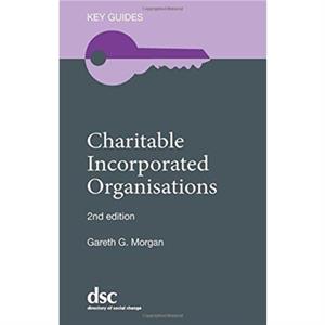 Charitable Incorporated Organisations by Gareth G. Morgan