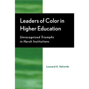 Leaders of Color in Higher Education by Leonard A. Valverde