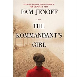 The Kommandants Girl by Pam Jenoff