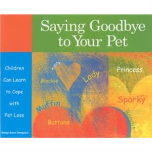 Saying Goodbye to Your Pet by Marge Heegaard