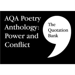 The Quotation Bank AQA Poetry Anthology  Power and Conflict GCSE Revision and Study Guide for English Literature 91 by Esse Publishing Limited