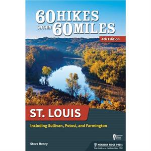 60 Hikes Within 60 Miles St. Louis by Steve Henry