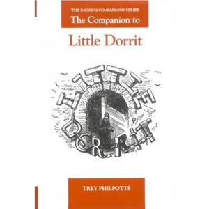 The Companion to Little Dorrit by Trey Philpotts