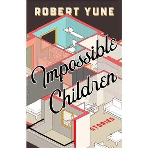 Impossible Children by Robert Yune