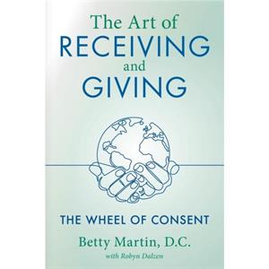 The Art of Receiving and Giving by Betty Martin