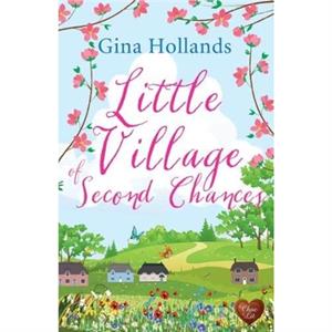 Little Village of Second Chances by Gina Hollands