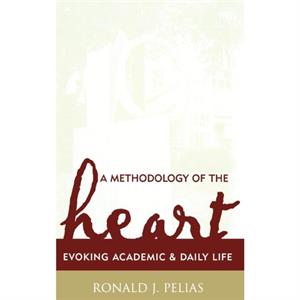 A Methodology of the Heart by Ronald J. Pelias