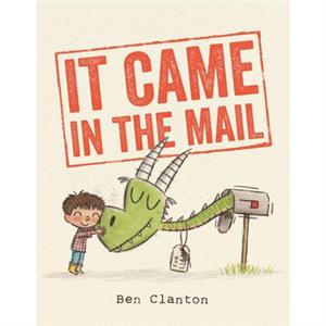 It Came in the Mail by Ben Clanton