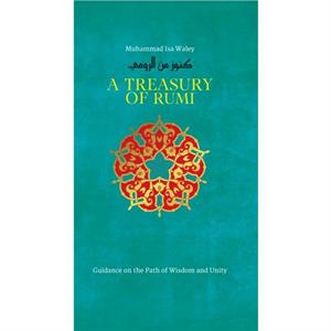 A Treasury of Rumis Wisdom by Muhammad Isa Waley