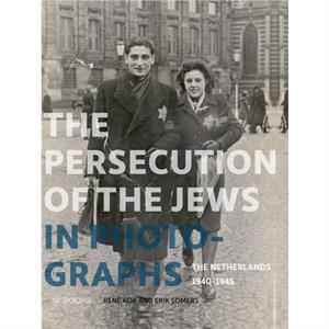 The Persecution of the Jews in Photographs by Erik Somers