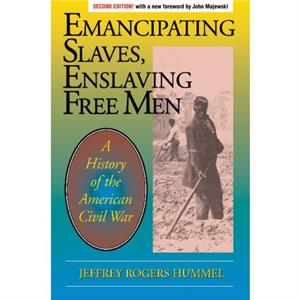 Emancipating Slaves Enslaving Free Men by Jeffrey Hummel