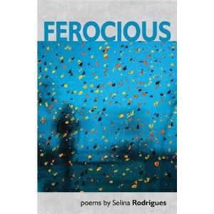 Ferocious by Selina Rodrigues