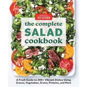 The Complete Book of Salads by Americas Test Kitchen