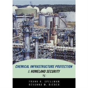 Chemical Infrastructure Protection and Homeland Security by Revonna M. Bieber