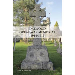 Dalwood Great War Memorial 19141919 by Alison Morgan