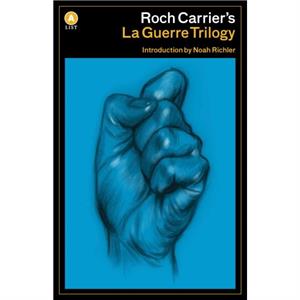 Roch Carriers La Guerre Trilogy by Roch Carrier