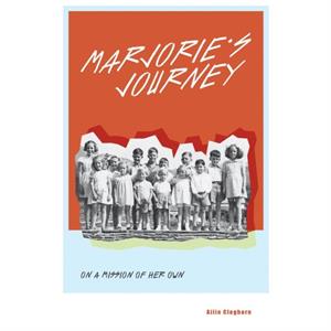 Marjories Journey On A Mission of Her Own by Ailie Cleghorn