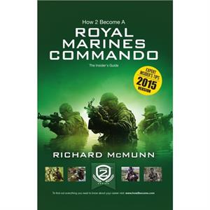 How 2 Become a Royal Marines Commando by Richard McMunn