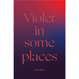 Violet in Some Places by Cebo Campbell