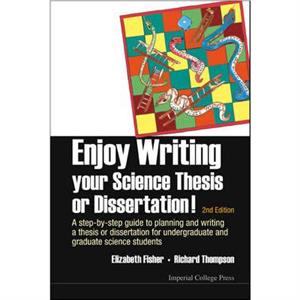 Enjoy Writing Your Science Thesis Or Dissertation  A Stepbystep Guide To Planning And Writing A Thesis Or Dissertation For Undergraduate And Graduate Science Students 2nd Edition by Thompson & Richard