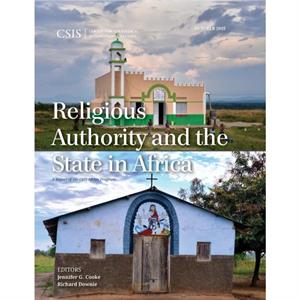 Religious Authority and the State in Africa by Jennifer G. Cooke