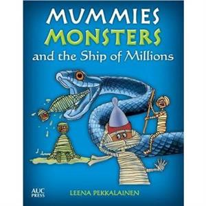 Mummies Monsters and the Ship of Millions by Leena Pekkalainen