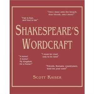 Shakespeares Wordcraft by Scott Kaiser