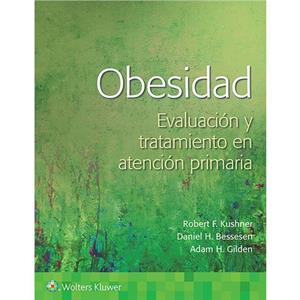 Obesidad. Evaluacion y abordaje en atencion primaria by Kushner & Dr. Robert & MD