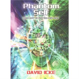 Phantom Self by David Icke