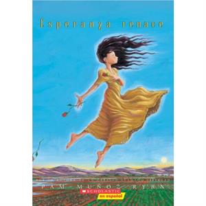 Esperanza Renace Esperanza Rising  spanish Language Edition of Esperanza Rising by Pam Munoz Ryan & Translated by Nuria Molinero