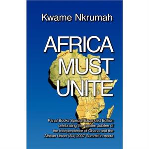 Africa Must Unite by Kwame Nkrumah