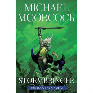 Stormbringer  The Elric Saga Part 2volume 2 by Michael Moorcock & Foreword by Michael Chabon