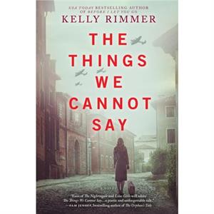 The Things We Cannot Say by Kelly Rimmer