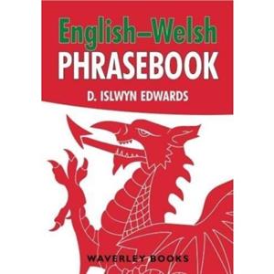 EnglishWelsh Phrasebook by D. Islwyn Edwards