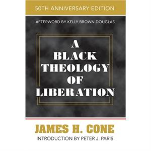 A Black Theology of Liberation by James H. Cone