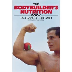 The Bodybuilders Nutrition Book by Franco Columbo