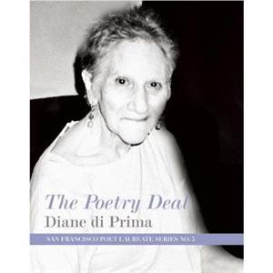 The Poetry Deal by Diane Di Prima