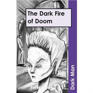 The Dark Fire of Doom by Lancett Peter