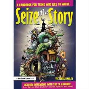 Seize the Story by Victoria Hanley