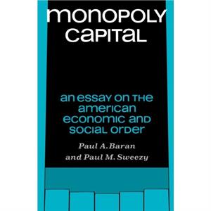 Monopoly Capital by Paul M. Sweezy