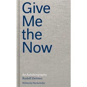 Rudolf Zwirner Give Me the Now by Gerard Goodrow