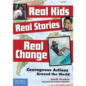 Real Kids Real Stories Real Change by Garth Sundem