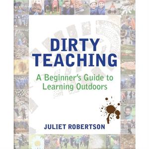 Dirty Teaching by Juliet Robertson