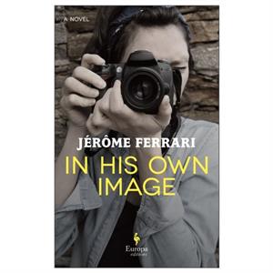 In His Own Image by Jerome Ferrari